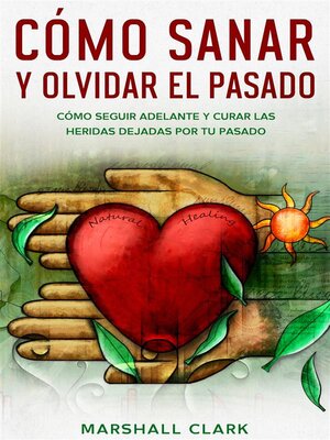 cover image of Cómo Sanar y Olvidar el Pasado